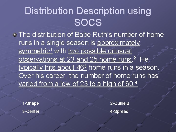 Distribution Description using SOCS The distribution of Babe Ruth’s number of home runs in