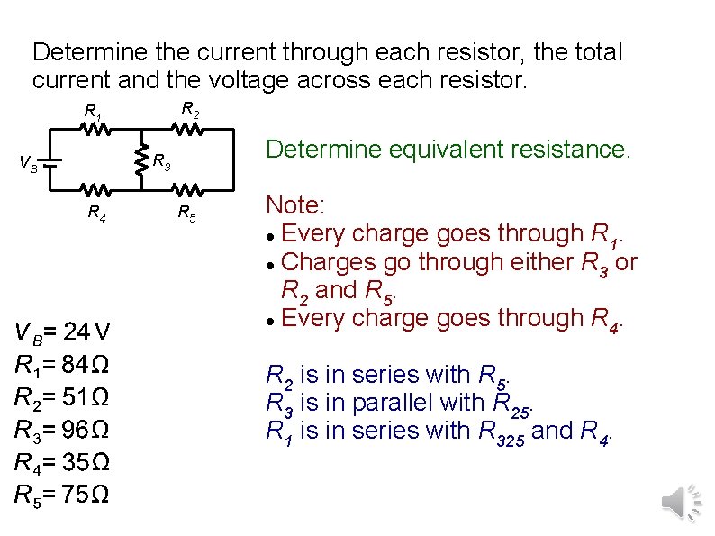 Determine the current through each resistor, the total current and the voltage across each Determine the current through each resistor, the total current and the voltage across each