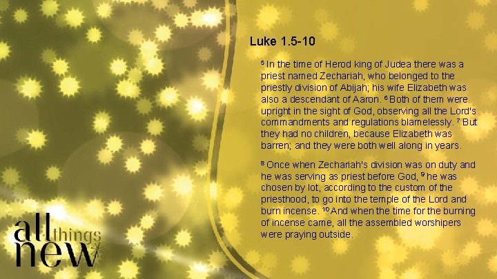 Luke 1. 5 -10 5 In the time of Herod king of Judea there Luke 1. 5 -10 5 In the time of Herod king of Judea there