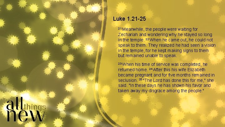 Luke 1. 21 -25 21 Meanwhile, the people were waiting for Zechariah and wondering Luke 1. 21 -25 21 Meanwhile, the people were waiting for Zechariah and wondering