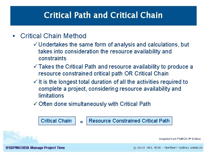Critical Path and Critical Chain • Critical Chain Method ü Undertakes the same form