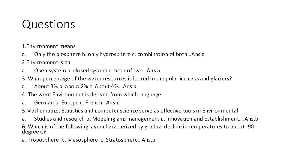 Questions 1. Environment means a. Only the biosphere b. only hydrosphere c. combination of