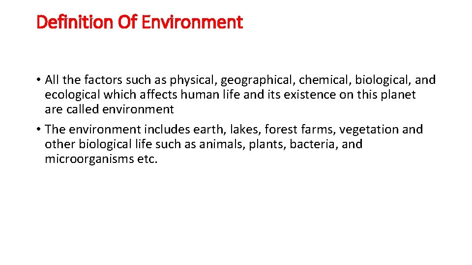 Definition Of Environment • All the factors such as physical, geographical, chemical, biological, and