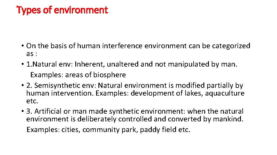 Types of environment • On the basis of human interference environment can be categorized