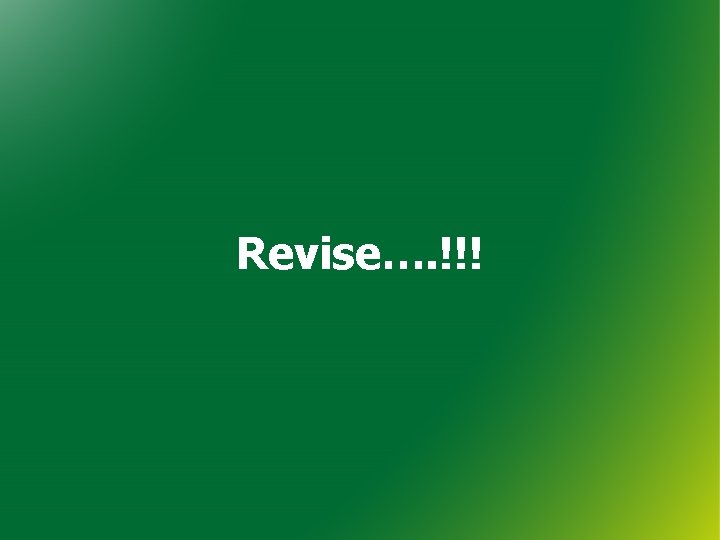 Revise…. !!! 