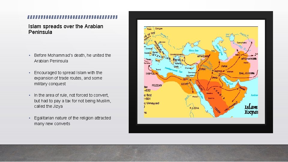 Islam spreads over the Arabian Peninsula • Before Mohammad’s death, he united the Arabian