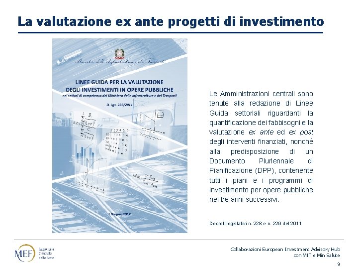 La valutazione ex ante progetti di investimento Le Amministrazioni centrali sono tenute alla redazione