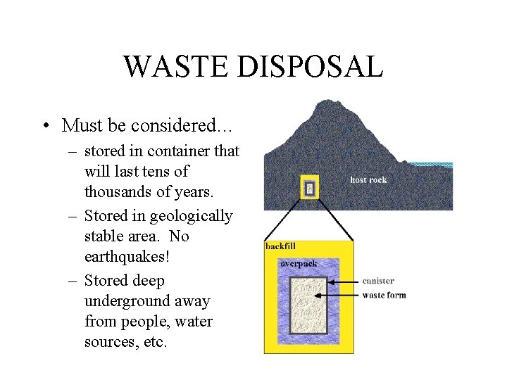 WASTE DISPOSAL • Must be considered… – stored in container that will last tens