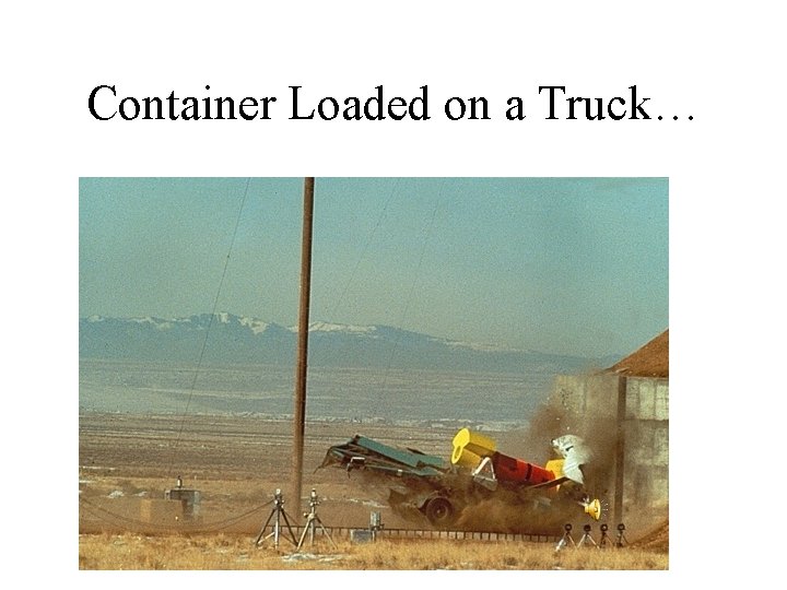 Container Loaded on a Truck… 