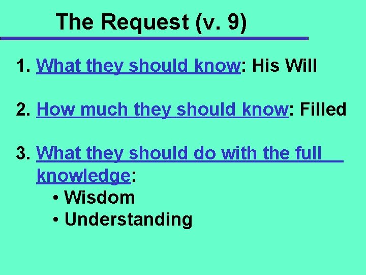 The Request (v. 9) 1. What they should know: His Will 2. How much