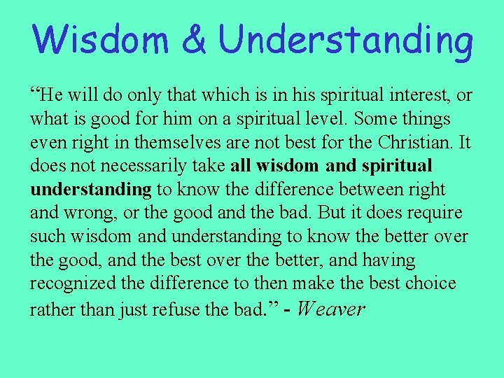 Wisdom & Understanding “He will do only that which is in his spiritual interest,