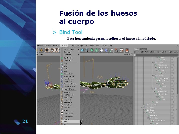 Fusión de los huesos al cuerpo > Bind Tool Esta herramienta permite adherir el