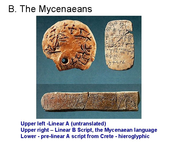 B. The Mycenaeans Upper left -Linear A (untranslated) Upper right – Linear B Script,
