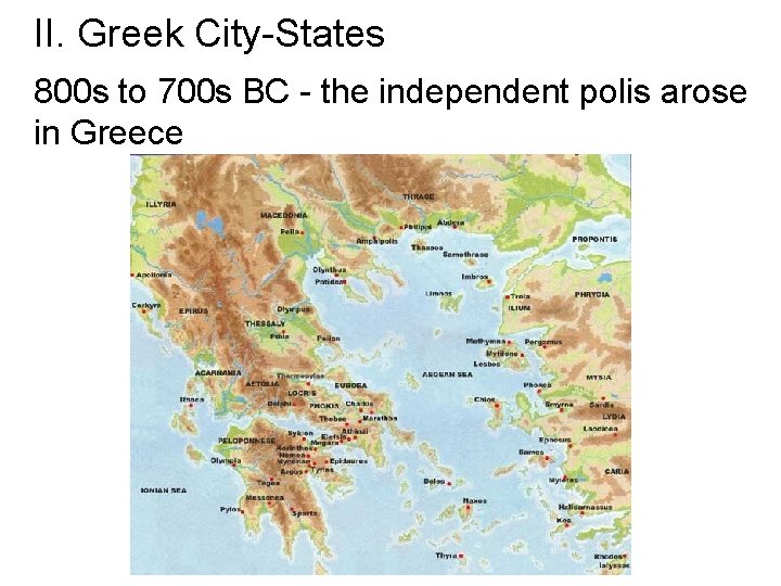 II. Greek City-States 800 s to 700 s BC - the independent polis arose