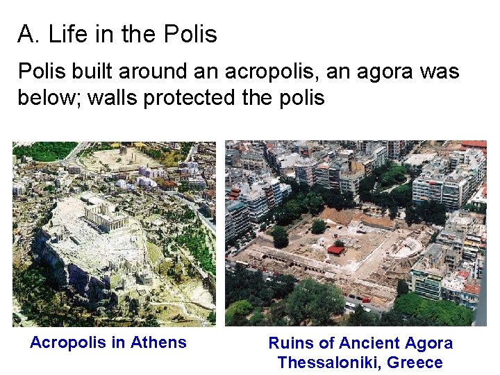 A. Life in the Polis built around an acropolis, an agora was below; walls