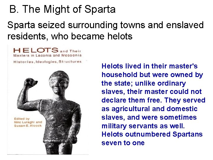 B. The Might of Sparta seized surrounding towns and enslaved residents, who became helots