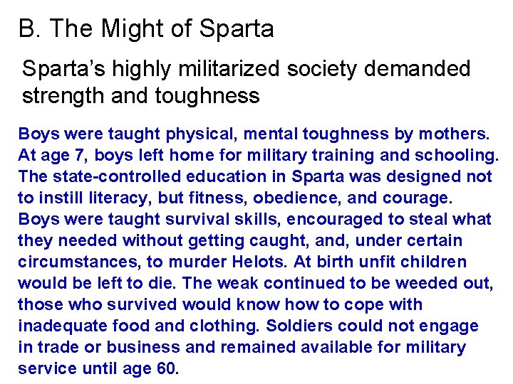 B. The Might of Sparta’s highly militarized society demanded strength and toughness Boys were