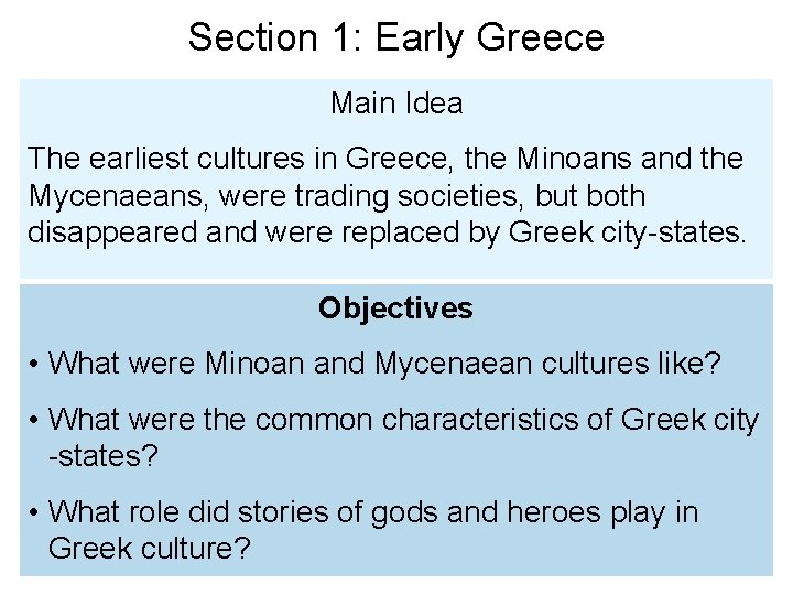 Section 1: Early Greece Main Idea The earliest cultures in Greece, the Minoans and