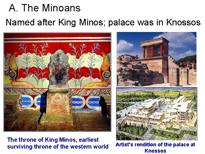 A. The Minoans Named after King Minos; palace was in Knossos The throne of