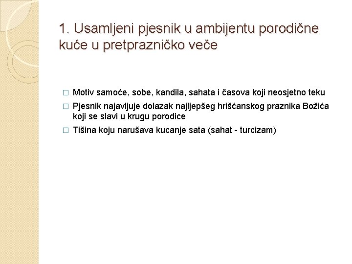 1. Usamljeni pjesnik u ambijentu porodične kuće u pretprazničko veče � Motiv samoće, sobe,