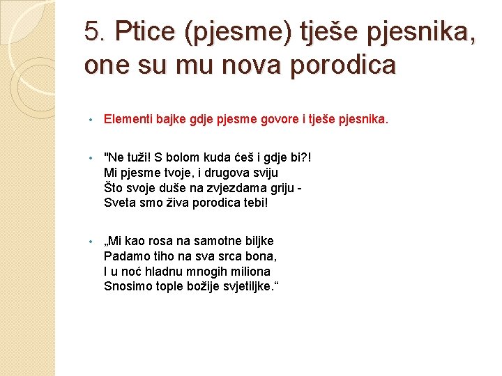 5. Ptice (pjesme) tješe pjesnika, one su mu nova porodica • Elementi bajke gdje