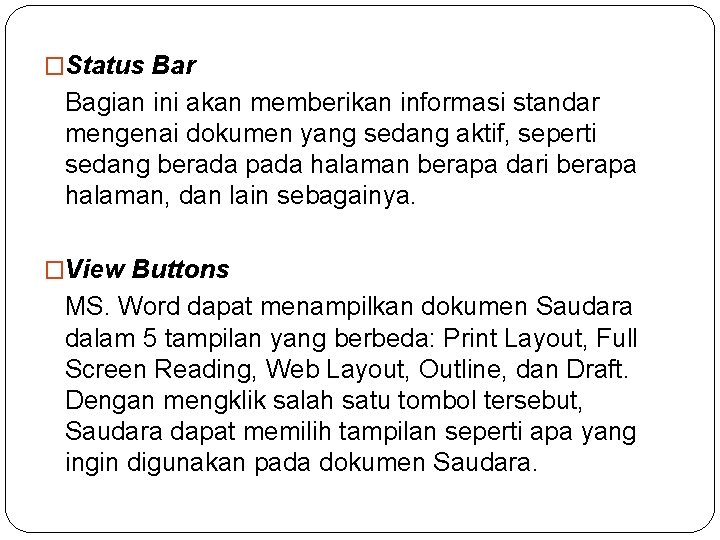 �Status Bar Bagian ini akan memberikan informasi standar mengenai dokumen yang sedang aktif, seperti �Status Bar Bagian ini akan memberikan informasi standar mengenai dokumen yang sedang aktif, seperti