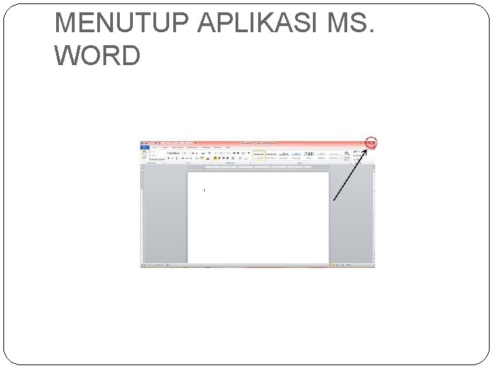 MENUTUP APLIKASI MS. WORD MENUTUP APLIKASI MS. WORD