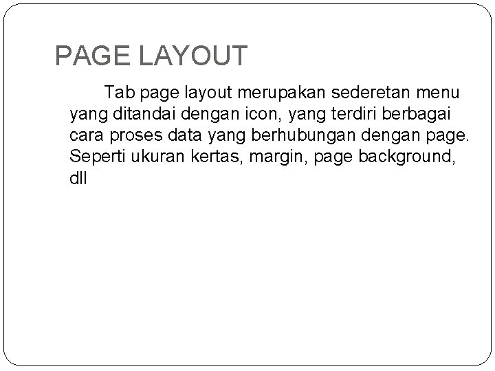PAGE LAYOUT Tab page layout merupakan sederetan menu yang ditandai dengan icon, yang terdiri PAGE LAYOUT Tab page layout merupakan sederetan menu yang ditandai dengan icon, yang terdiri