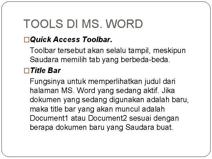 TOOLS DI MS. WORD �Quick Access Toolbar tersebut akan selalu tampil, meskipun Saudara memilih TOOLS DI MS. WORD �Quick Access Toolbar tersebut akan selalu tampil, meskipun Saudara memilih