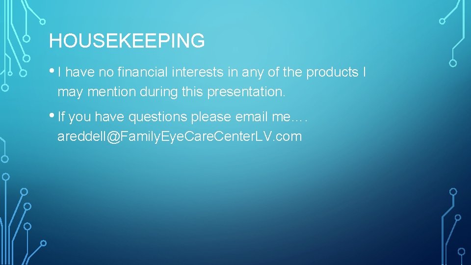 HOUSEKEEPING • I have no financial interests in any of the products I may