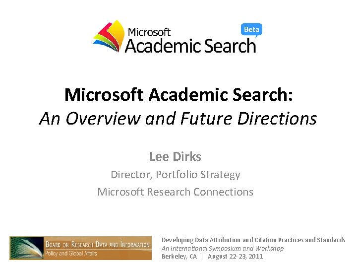 Microsoft Academic Search: An Overview and Future Directions Lee Dirks Director, Portfolio Strategy Microsoft