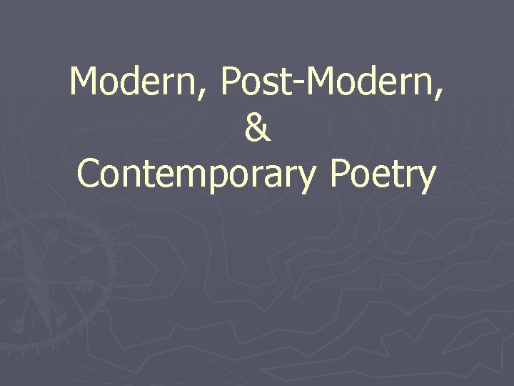 Modern, Post-Modern, & Contemporary Poetry 