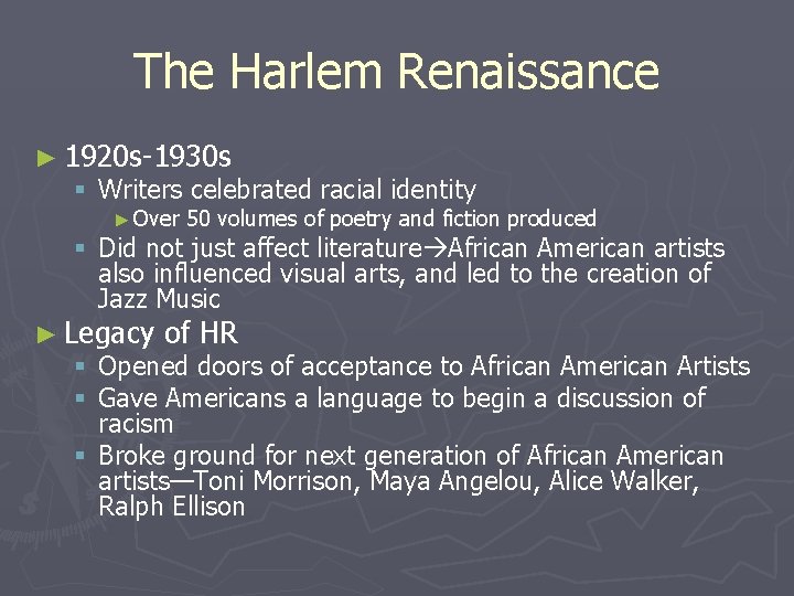 The Harlem Renaissance ► 1920 s-1930 s § Writers celebrated racial identity ► Over