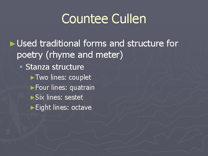 Countee Cullen ► Used traditional forms and structure for poetry (rhyme and meter) §