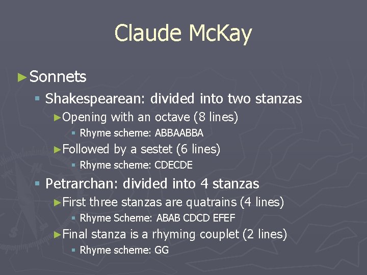 Claude Mc. Kay ► Sonnets § Shakespearean: divided into two stanzas ►Opening with an