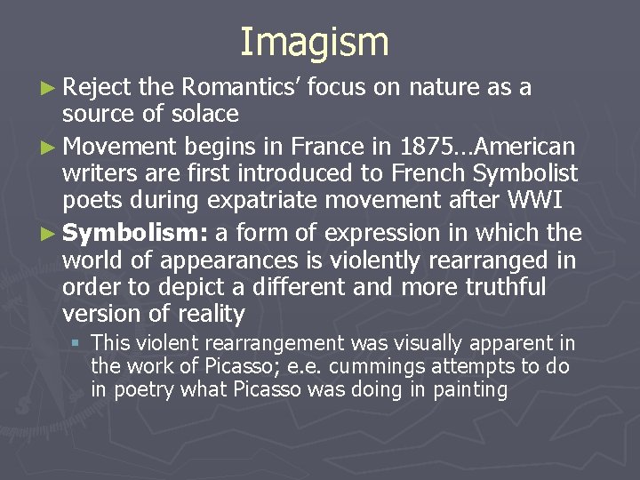 Imagism ► Reject the Romantics’ focus on nature as a source of solace ►