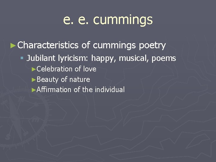 e. e. cummings ► Characteristics of cummings poetry § Jubilant lyricism: happy, musical, poems