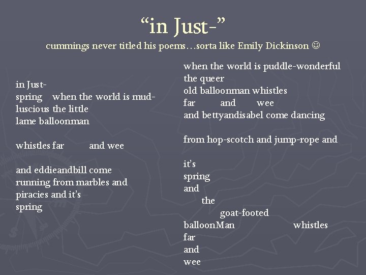 “in Just-” cummings never titled his poems…sorta like Emily Dickinson in Justspring when the