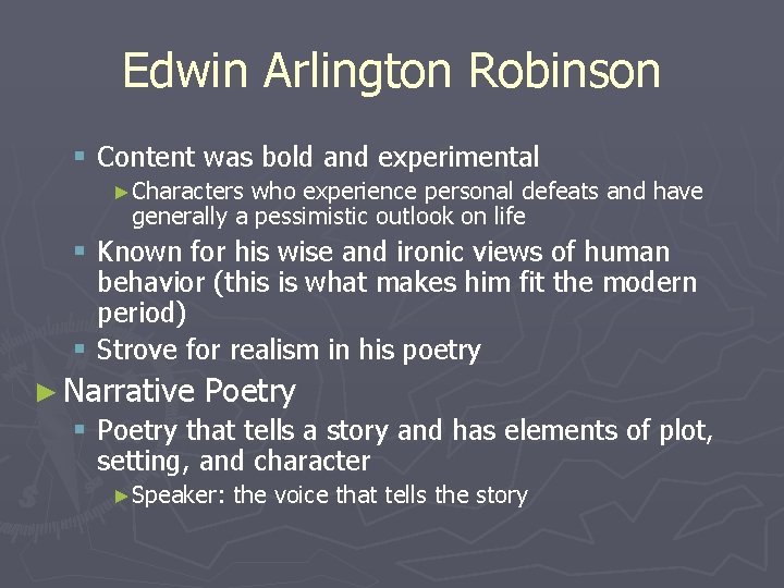 Edwin Arlington Robinson § Content was bold and experimental ►Characters who experience personal defeats