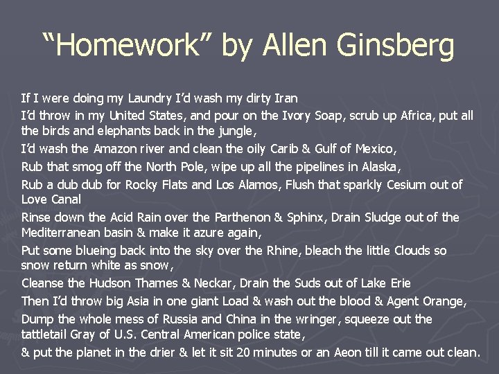 “Homework” by Allen Ginsberg If I were doing my Laundry I’d wash my dirty