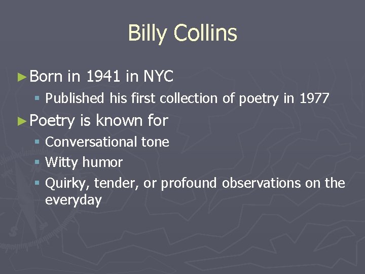 Billy Collins ► Born in 1941 in NYC § Published his first collection of