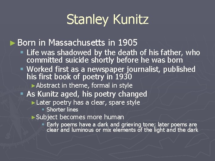 Stanley Kunitz ► Born in Massachusetts in 1905 § Life was shadowed by the