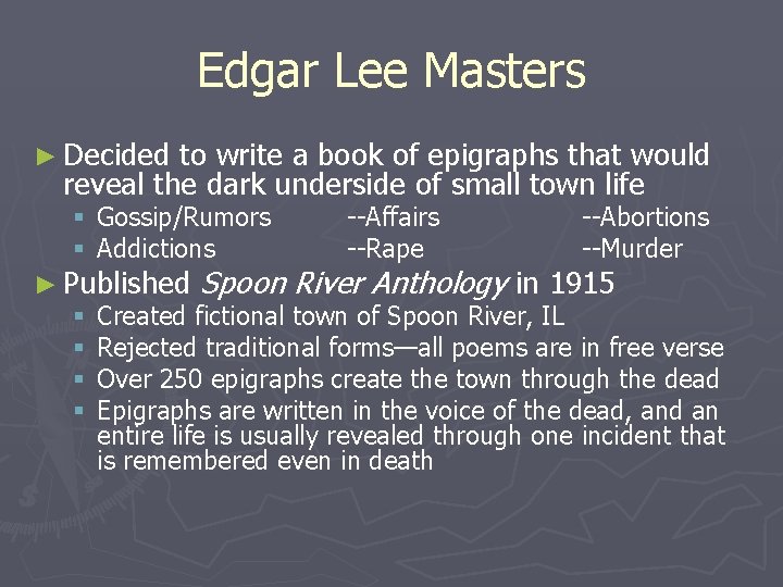 Edgar Lee Masters ► Decided to write a book of epigraphs that would reveal