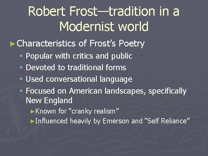 Robert Frost—tradition in a Modernist world ► Characteristics of Frost’s Poetry § Popular with