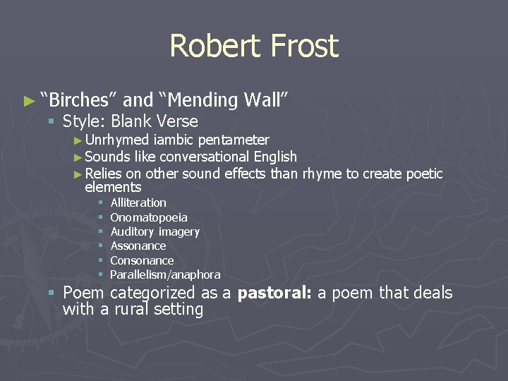 Robert Frost ► “Birches” and “Mending Wall” § Style: Blank Verse ► Unrhymed iambic
