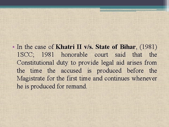  • In the case of Khatri II v/s. State of Bihar, (1981) 1