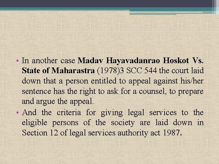  • In another case Madav Hayavadanrao Hoskot Vs. State of Maharastra (1978)3 SCC