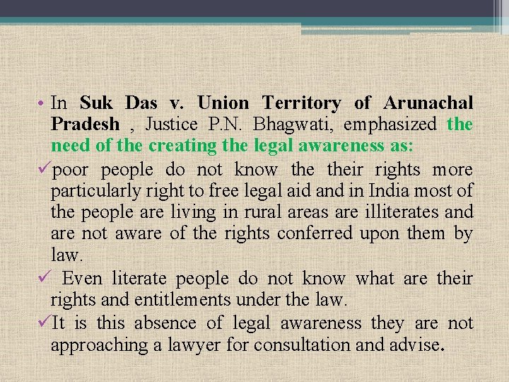  • In Suk Das v. Union Territory of Arunachal Pradesh , Justice P.