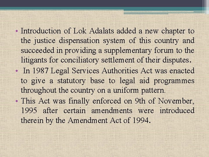  • Introduction of Lok Adalats added a new chapter to the justice dispensation