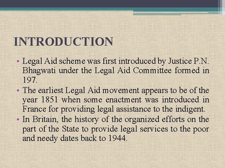 INTRODUCTION • Legal Aid scheme was first introduced by Justice P. N. Bhagwati under